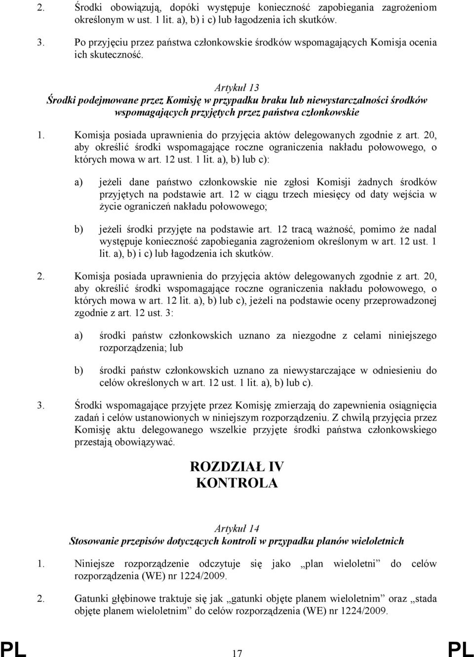 Artykuł 13 Środki podejmowane przez Komisję w przypadku braku lub niewystarczalności środków wspomagających przyjętych przez państwa członkowskie 1.