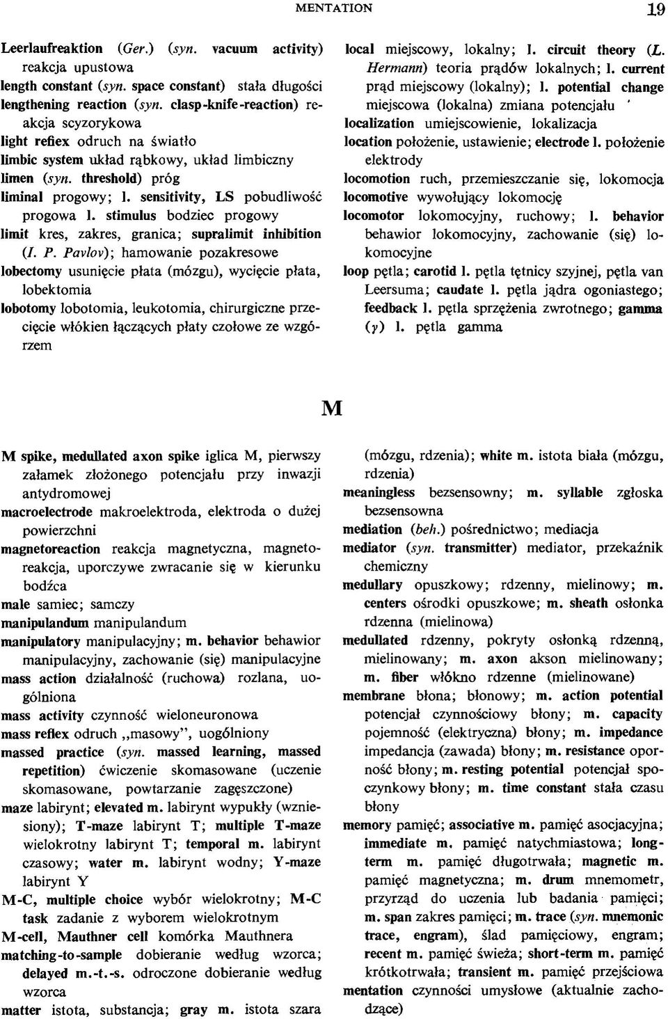 położenie elektrody locomotion ruch, przemieszczanie się, lokomocja locomotive wywołujący lokomocję locomotor lokomocyjny, ruchowy; 1.