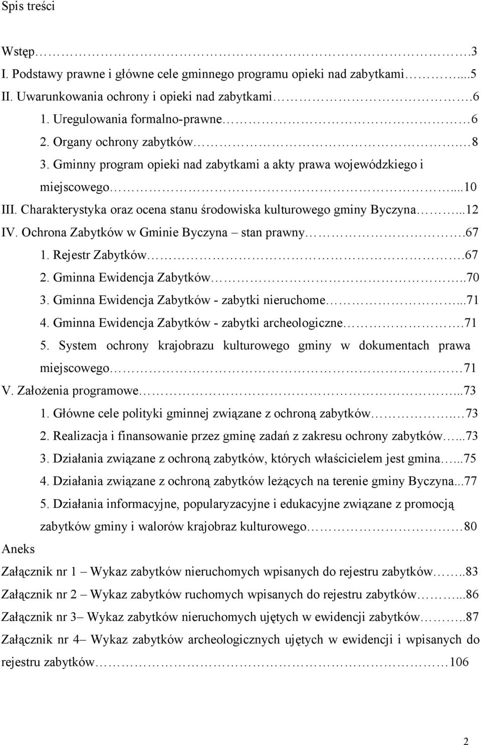 Ochrona Zabytków w Gminie Byczyna stan prawny.67 1. Rejestr Zabytków.67 2. Gminna Ewidencja Zabytków..70 3. Gminna Ewidencja Zabytków - zabytki nieruchome...71 4.