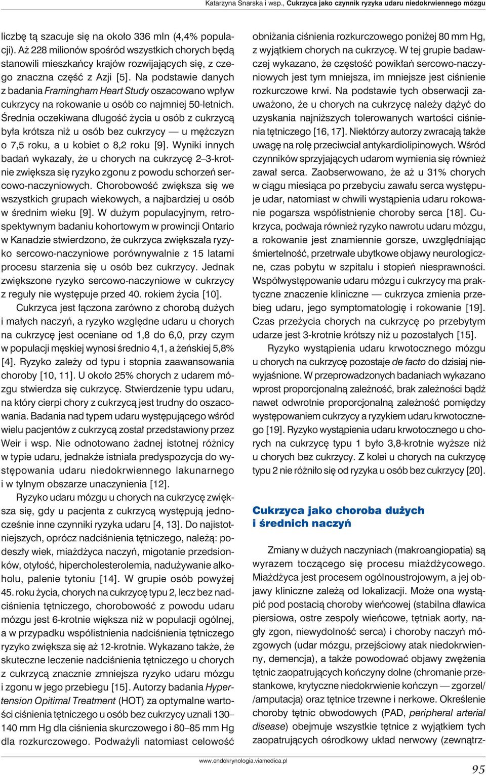 Na podstawie danych z badania Framingham Heart Study oszacowano wpływ cukrzycy na rokowanie u osób co najmniej 50-letnich.