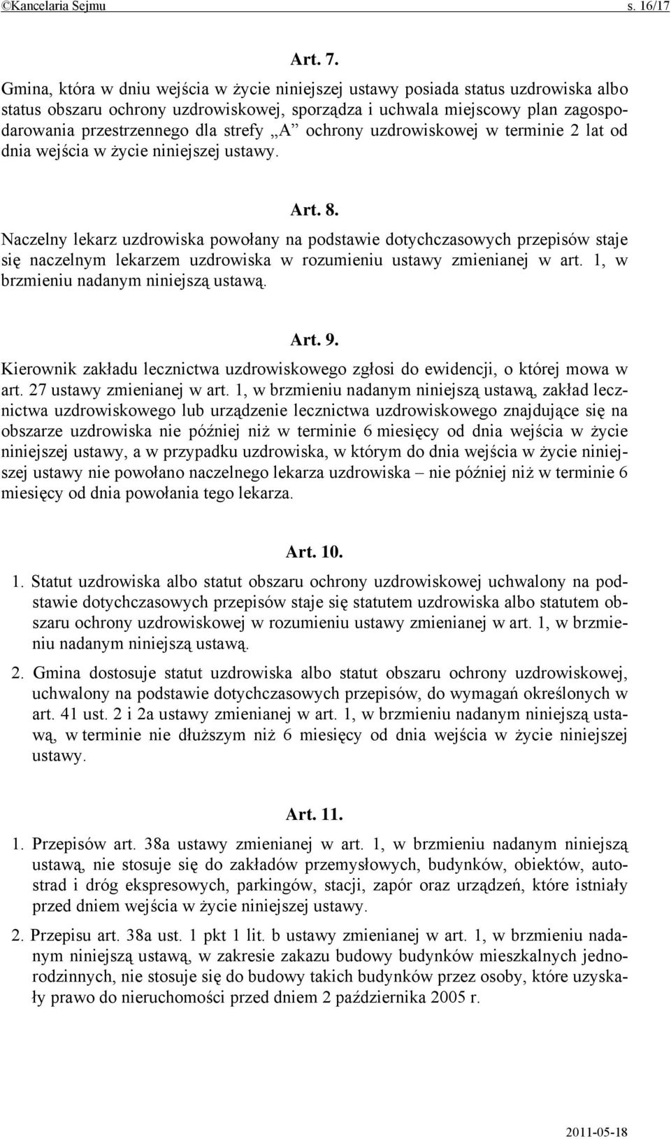 strefy A ochrony uzdrowiskowej w terminie 2 lat od dnia wejścia w życie niniejszej ustawy. Art. 8.