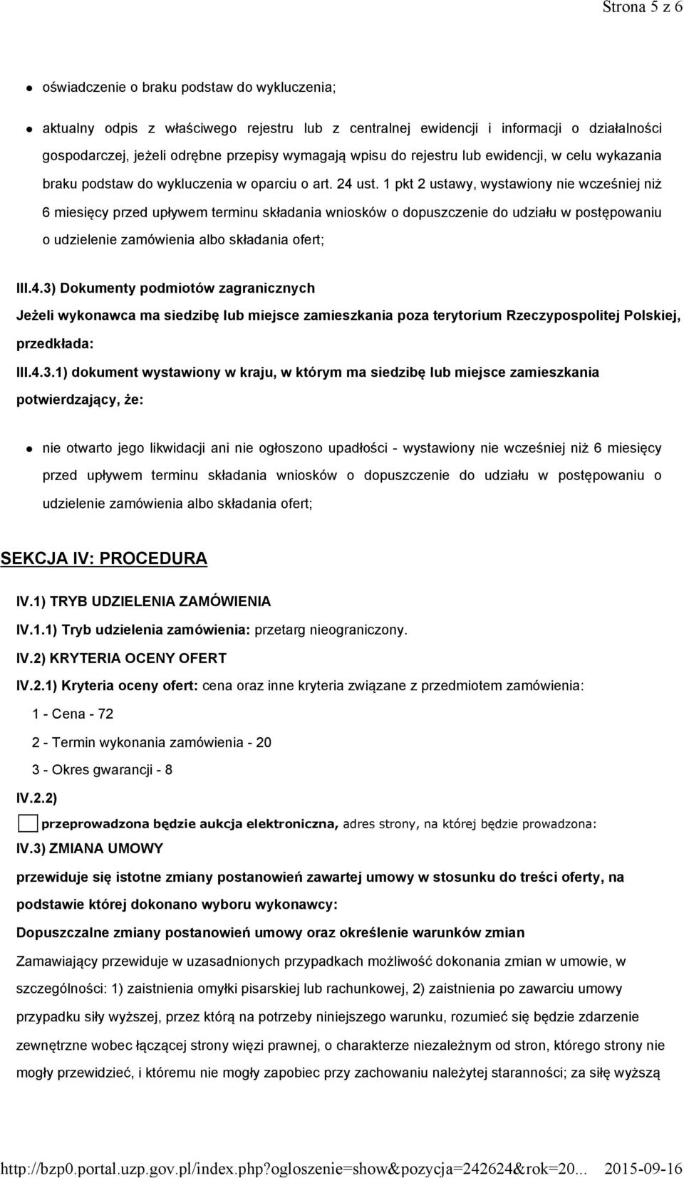 1 pkt 2 ustawy, wystawiony nie wcześniej niż 6 miesięcy przed upływem terminu składania wniosków o dopuszczenie do udziału w postępowaniu o udzielenie zamówienia albo składania ofert; III.4.