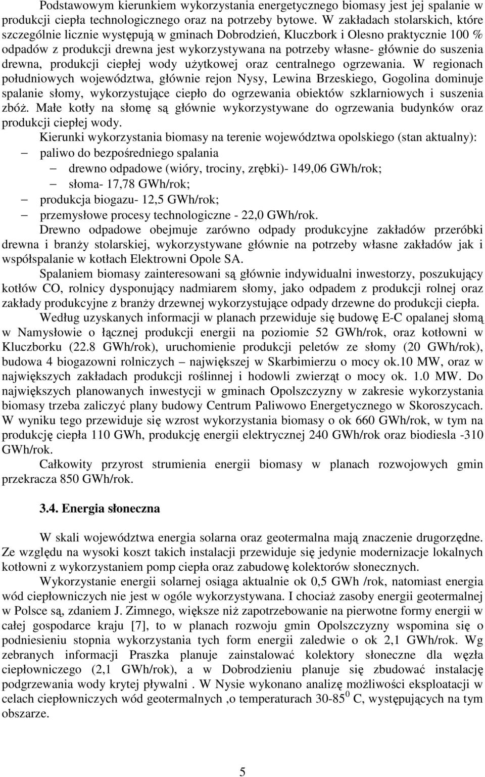 suszenia drewna, produkcji ciepłej wody uŝytkowej oraz centralnego ogrzewania.