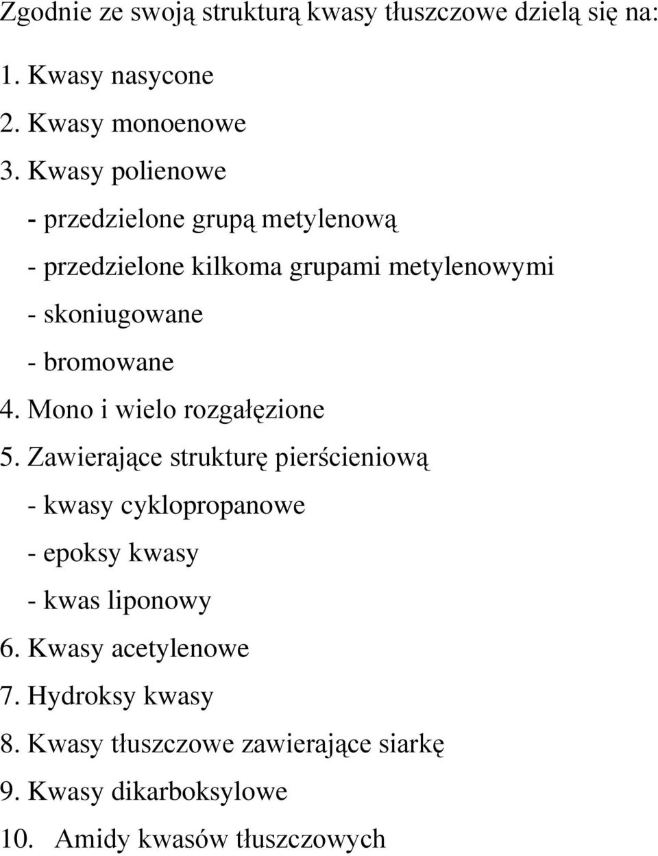 bromowane 4. Mono i wielo rozgałęzione 5.