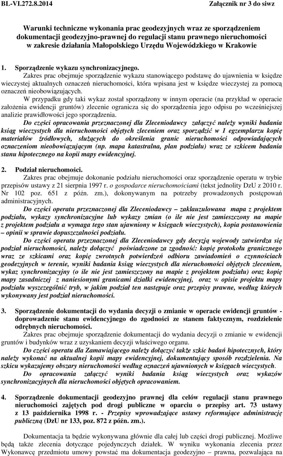 aktualnych oznaczeń nieruchomości, która wpisana jest w księdze wieczystej za pomocą oznaczeń nieobowiązujących W przypadku gdy taki wykaz został sporządzony w innym operacie (na przykład w operacie