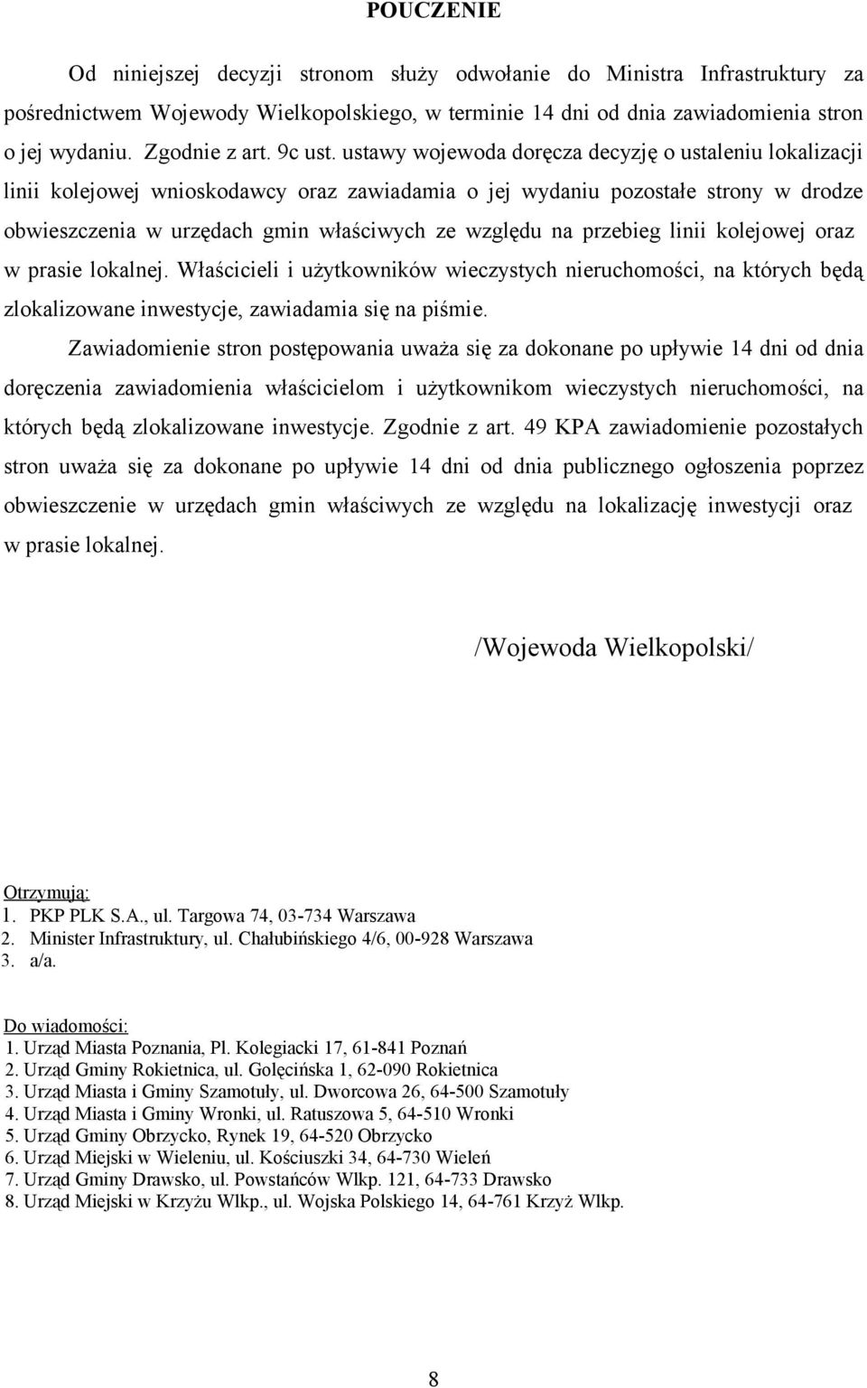 ustawy wojewoda doręcza decyzję o ustaleniu lokalizacji linii kolejowej wnioskodawcy oraz zawiadamia o jej wydaniu pozostałe strony w drodze obwieszczenia w urzędach gmin właściwych ze względu na