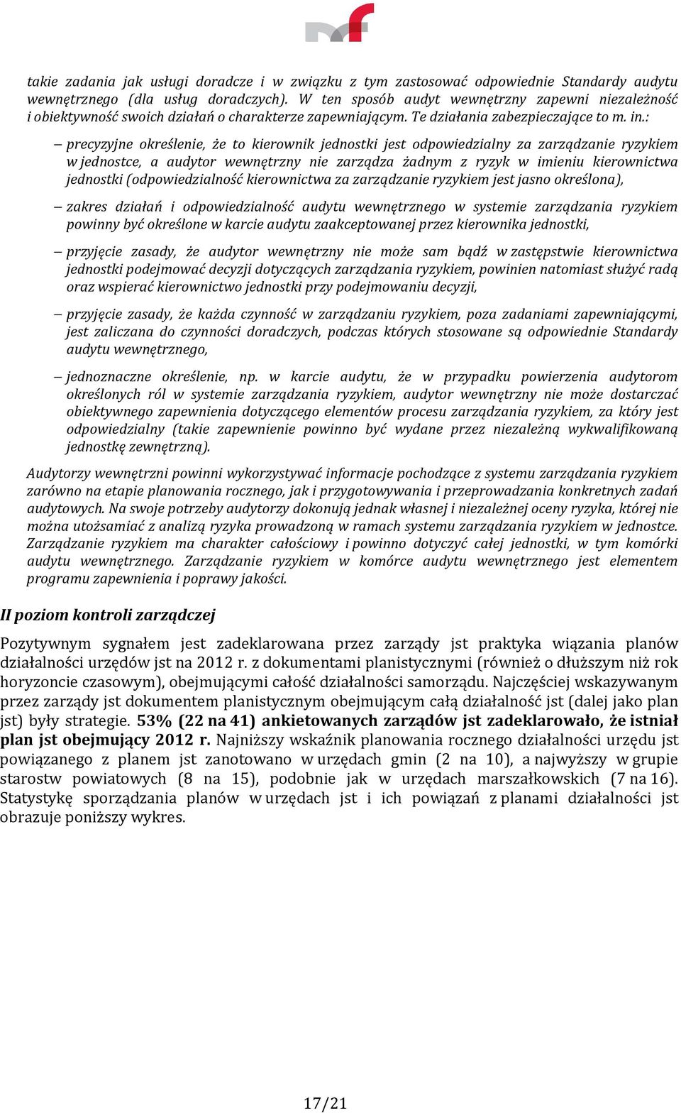 : precyzyjne określenie, że to kierownik jednostki jest odpowiedzialny za zarządzanie ryzykiem w jednostce, a audytor wewnętrzny nie zarządza żadnym z ryzyk w imieniu kierownictwa jednostki