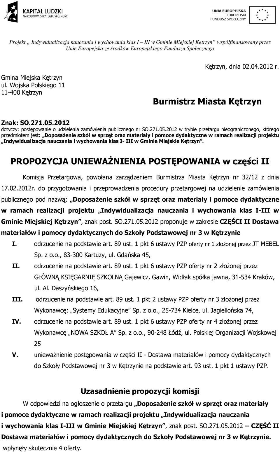 2012 w trybie przetargu nieograniczonego, którego przedmiotem jest: DoposaŜenie szkół w sprzęt oraz materiały i pomoce dydaktyczne w ramach realizacji projektu Indywidualizacja nauczania i wychowania