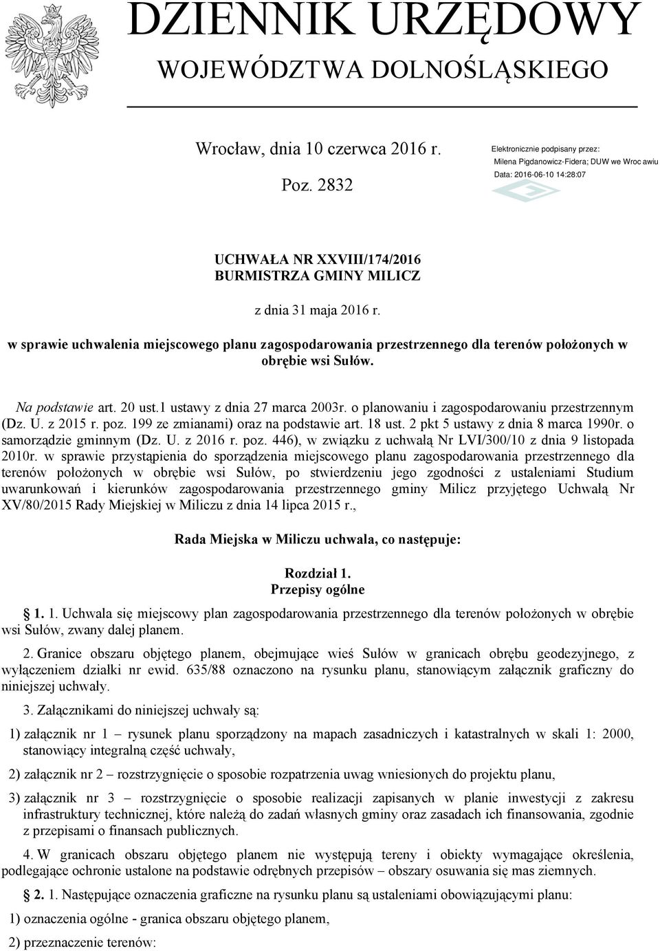 o planowaniu i zagospodarowaniu przestrzennym (Dz. U. z 2015 r. poz. 199 ze zmianami) oraz na podstawie art. 18 ust. 2 pkt 5 ustawy z dnia 8 marca 1990r. o samorządzie gminnym (Dz. U. z 2016 r. poz. 446), w związku z uchwałą Nr LVI/300/10 z dnia 9 listopada 2010r.