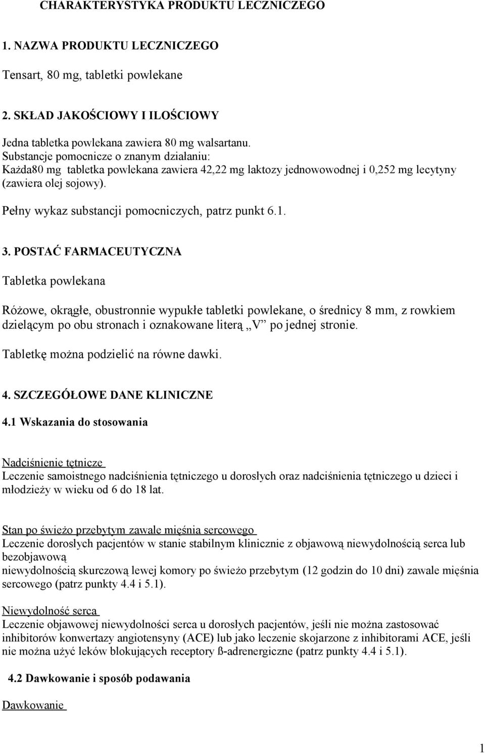 Pełny wykaz substancji pomocniczych, patrz punkt 6.1. 3.