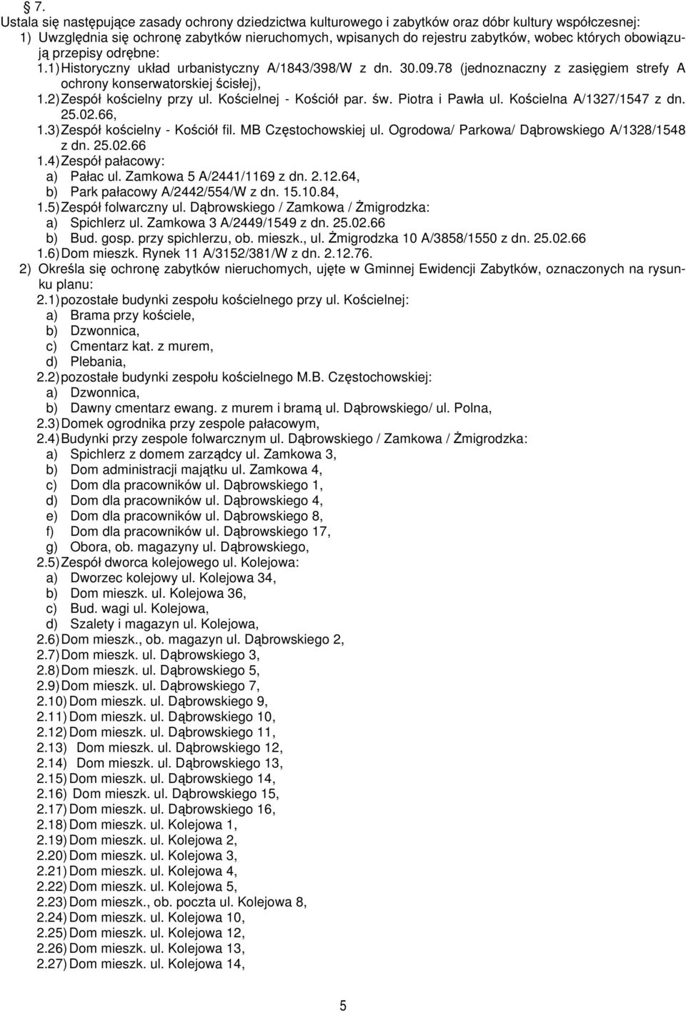 2) Zespół kościelny przy ul. Kościelnej - Kościół par. św. Piotra i Pawła ul. Kościelna A/1327/1547 z dn. 25.02.66, 1.3) Zespół kościelny - Kościół fil. MB Częstochowskiej ul.