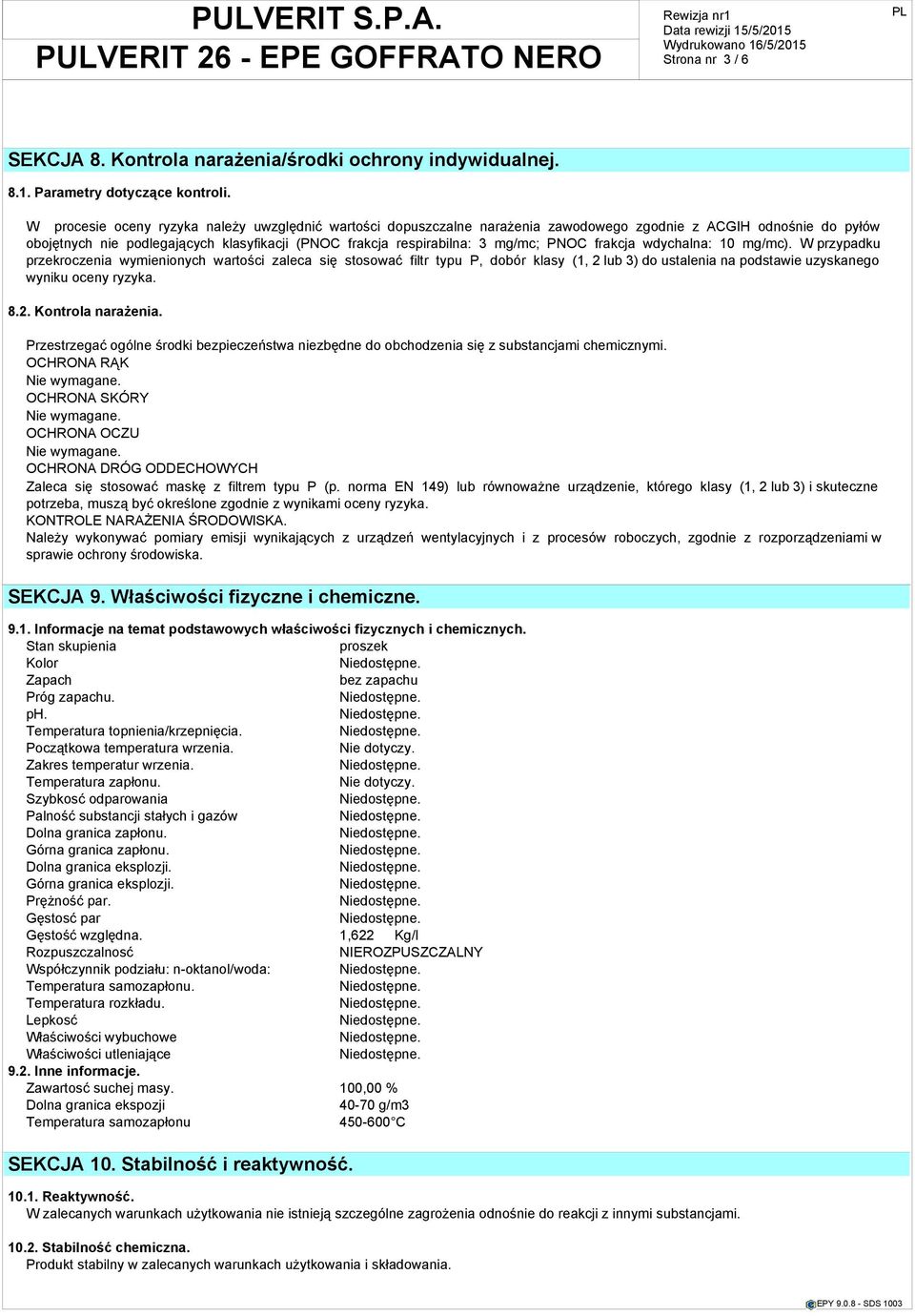 PNOC frakcja wdychalna: 10 mg/mc). W przypadku przekroczenia wymienionych wartości zaleca się stosować filtr typu P, dobór klasy (1, 2 lub 3) do ustalenia na podstawie uzyskanego wyniku oceny ryzyka.