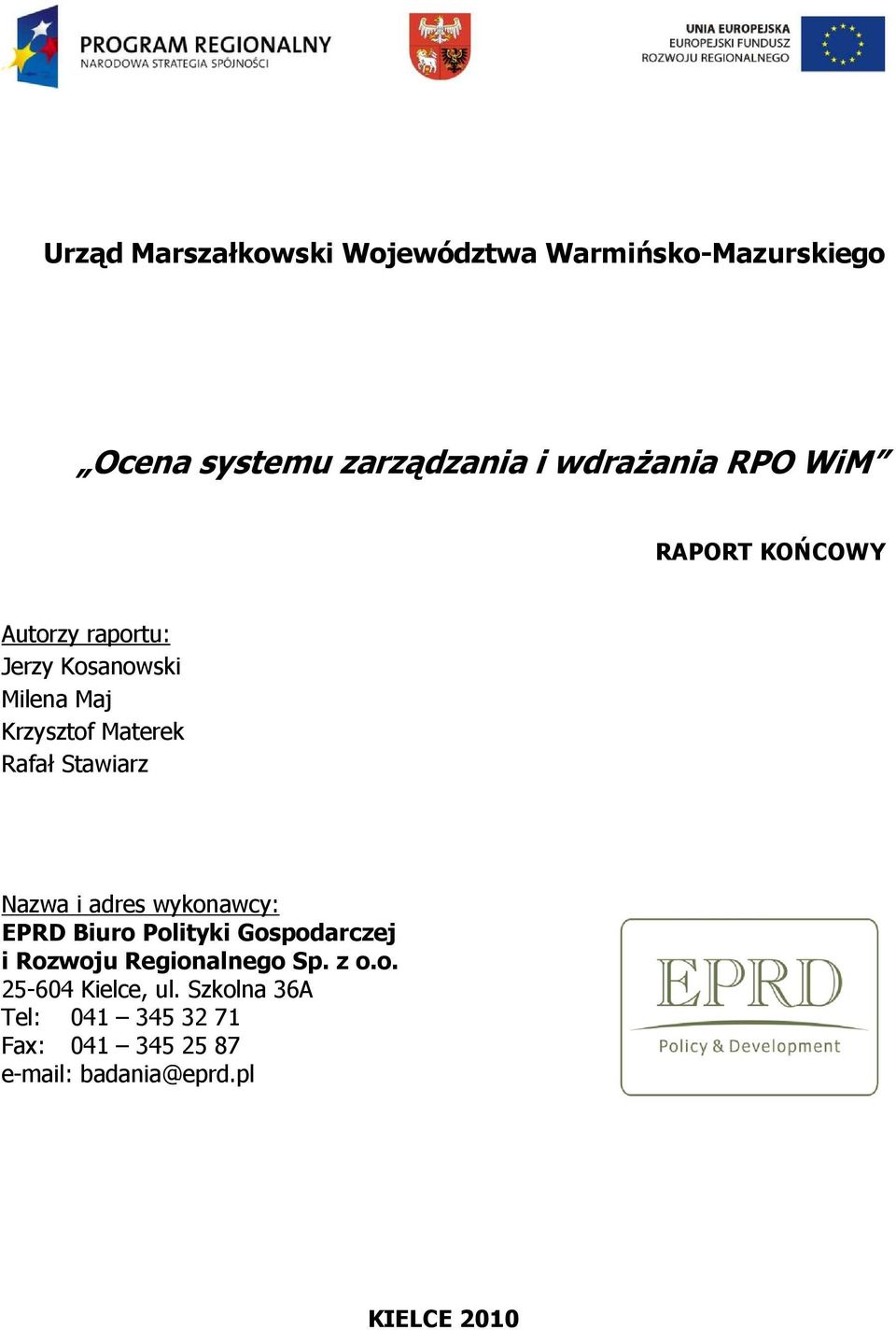 Nazwa i adres wykonawcy: EPRD Biuro Polityki Gospodarczej i Rozwoju Regionalnego Sp. z o.o. 25-604 Kielce, ul.