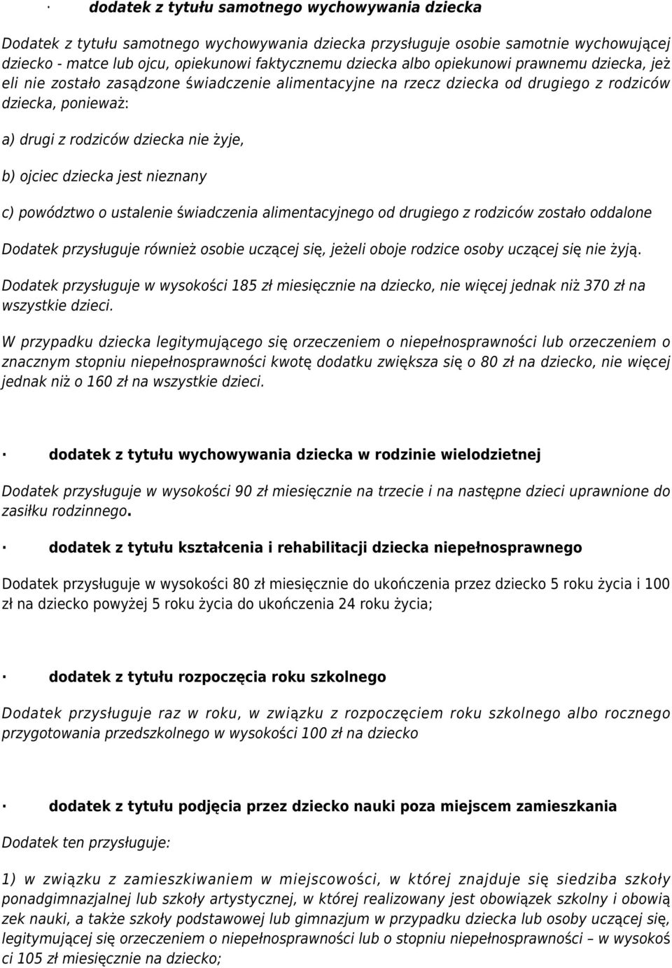 jest nieznany c) powództwo o ustalenie świadczenia alimentacyjnego od drugiego z rodziców zostało oddalone Dodatek przysługuje również osobie uczącej się, jeżeli oboje rodzice osoby uczącej się nie