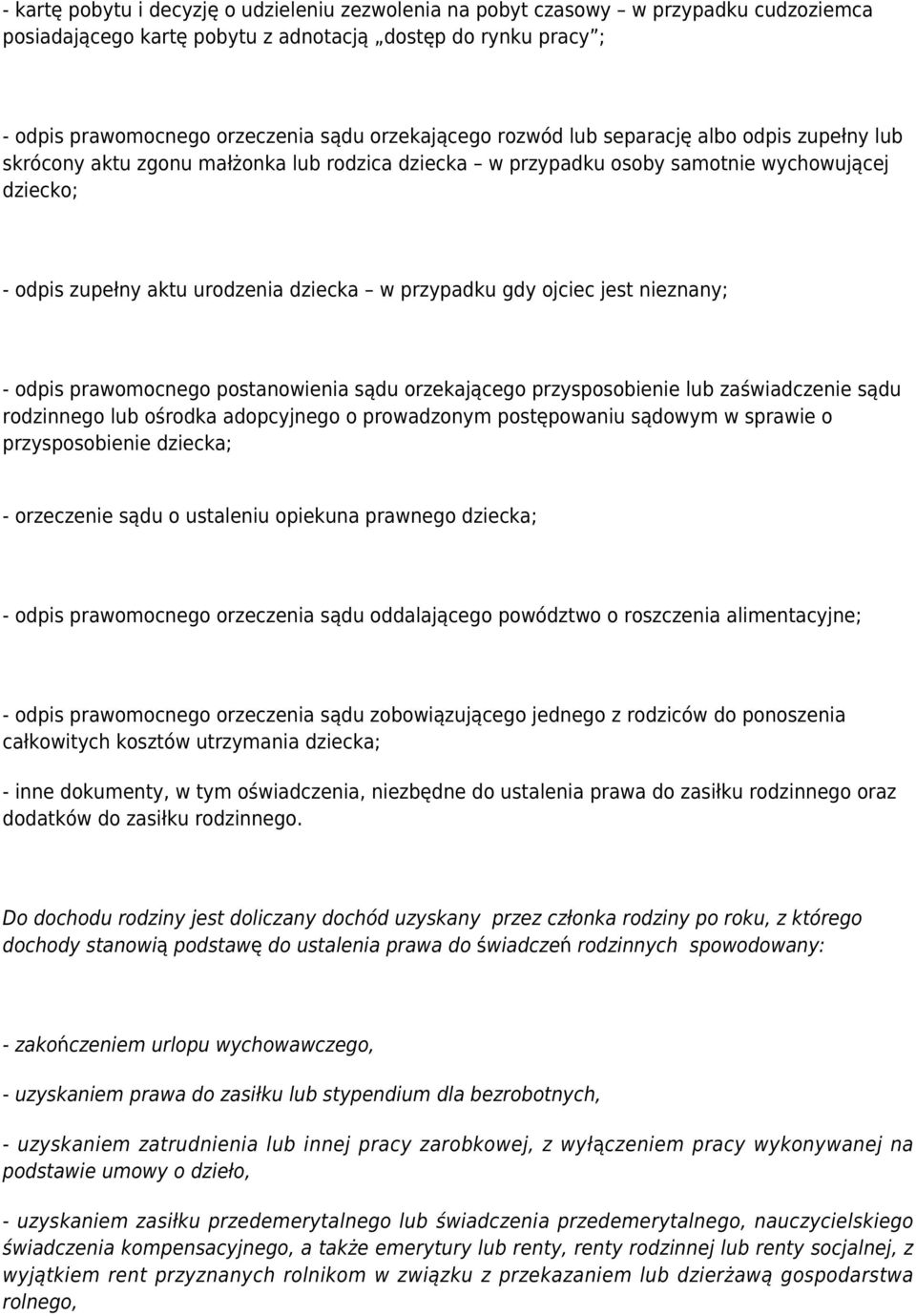 przypadku gdy ojciec jest nieznany; - odpis prawomocnego postanowienia sądu orzekającego przysposobienie lub zaświadczenie sądu rodzinnego lub ośrodka adopcyjnego o prowadzonym postępowaniu sądowym w