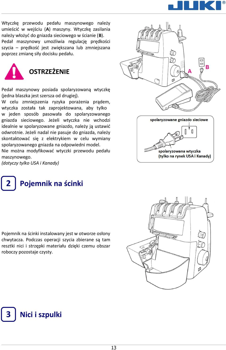 OSTRZEŻENIE Pedał maszynowy posiada spolaryzowaną wtyczkę (jedna blaszka jest szersza od drugiej).