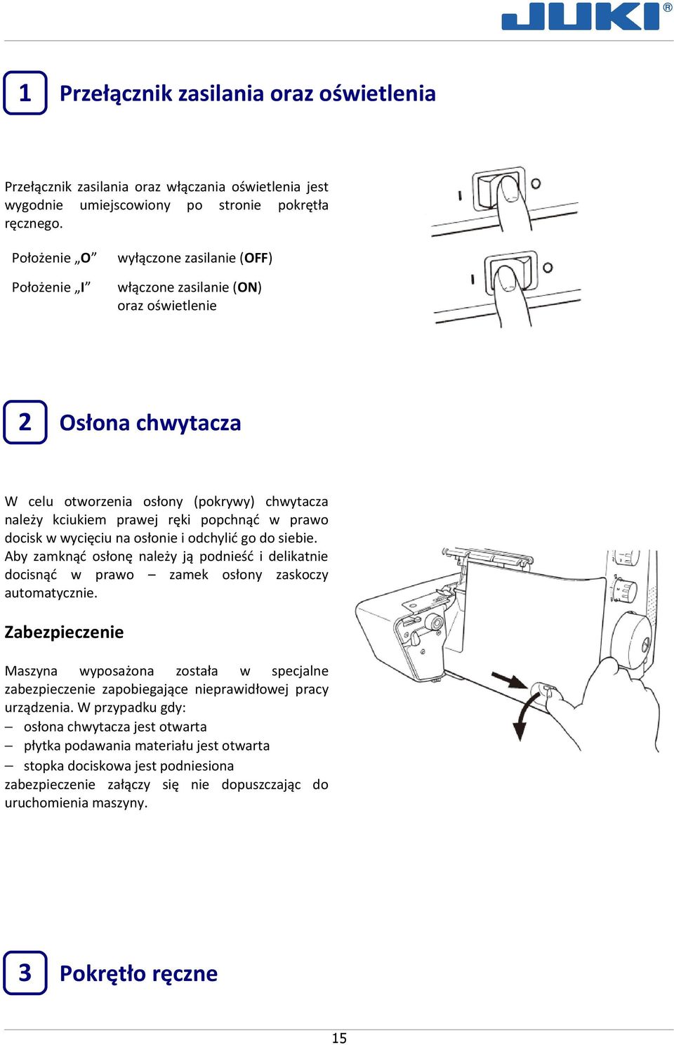 docisk w wycięciu na osłonie i odchylić go do siebie. Aby zamknąć osłonę należy ją podnieść i delikatnie docisnąć w prawo zamek osłony zaskoczy automatycznie.