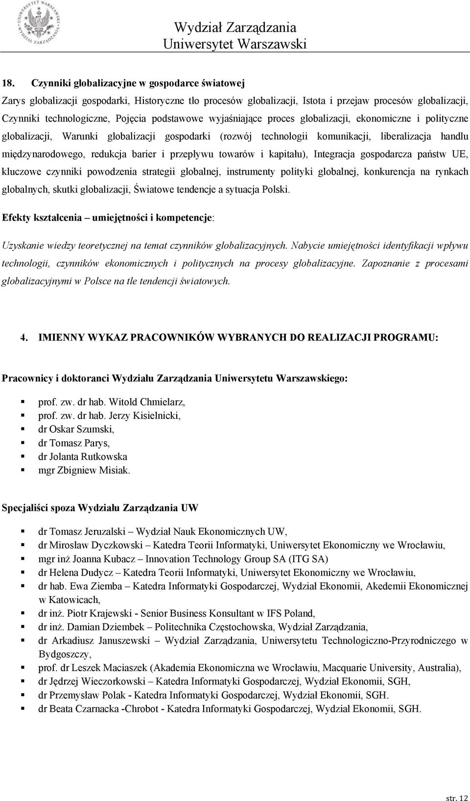 barier i przepływu towarów i kapitału), Integracja gospodarcza państw UE, kluczowe czynniki powodzenia strategii globalnej, instrumenty polityki globalnej, konkurencja na rynkach globalnych, skutki