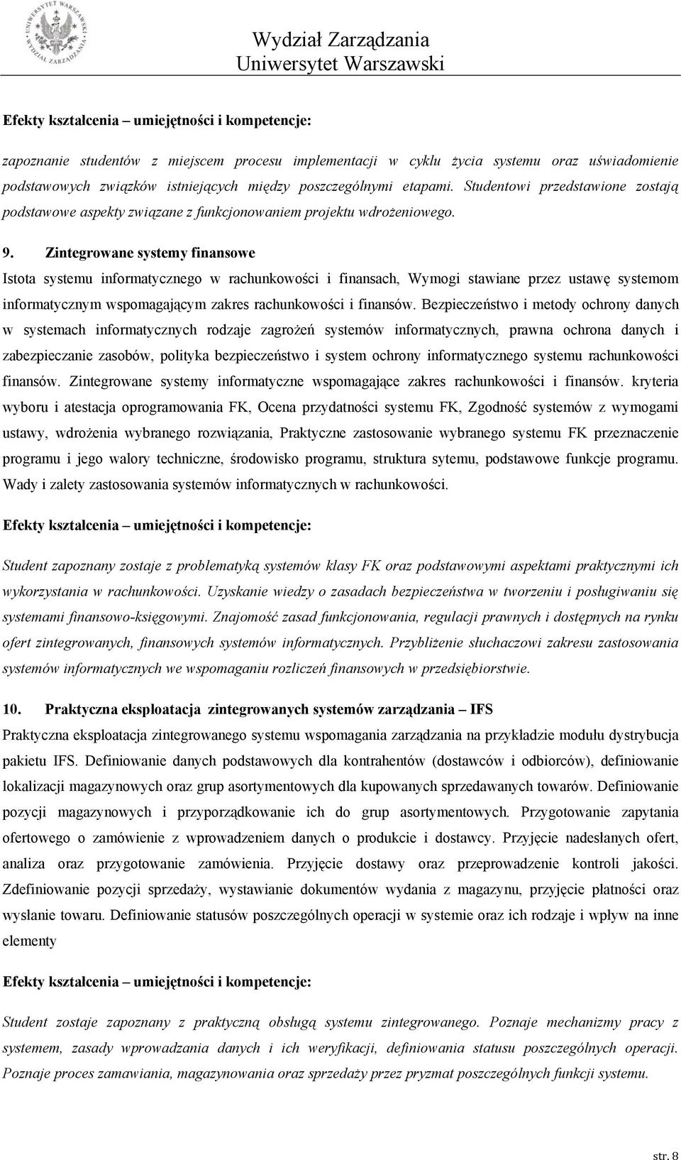 Zintegrowane systemy finansowe Istota systemu informatycznego w rachunkowości i finansach, Wymogi stawiane przez ustawę systemom informatycznym wspomagającym zakres rachunkowości i finansów.