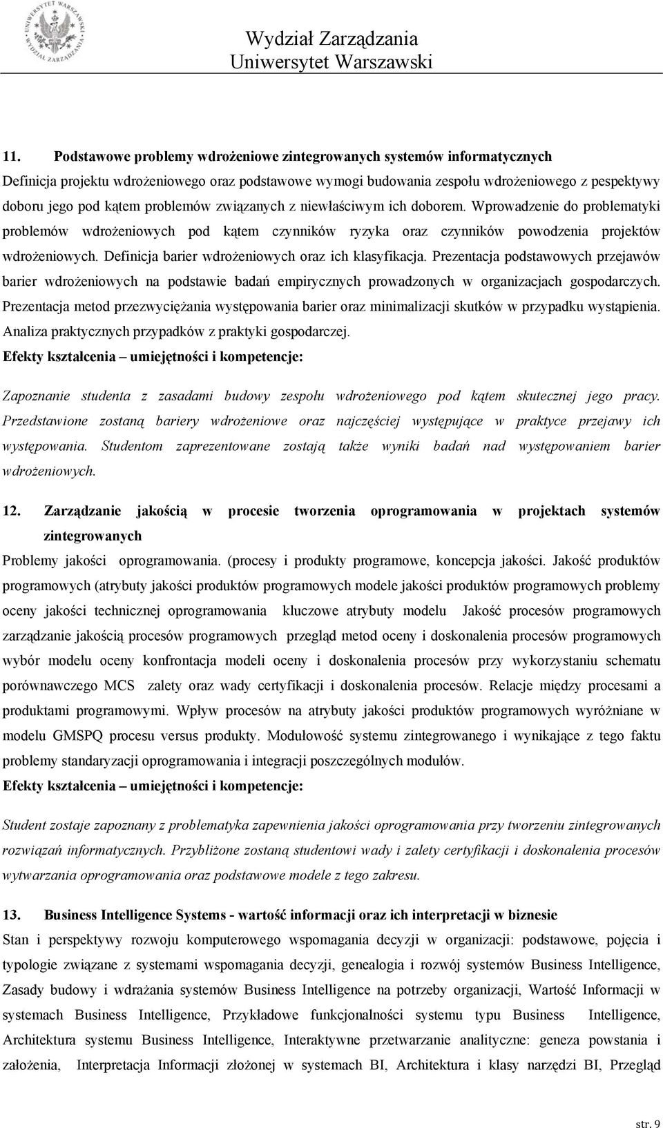 Definicja barier wdrożeniowych oraz ich klasyfikacja. Prezentacja podstawowych przejawów barier wdrożeniowych na podstawie badań empirycznych prowadzonych w organizacjach gospodarczych.