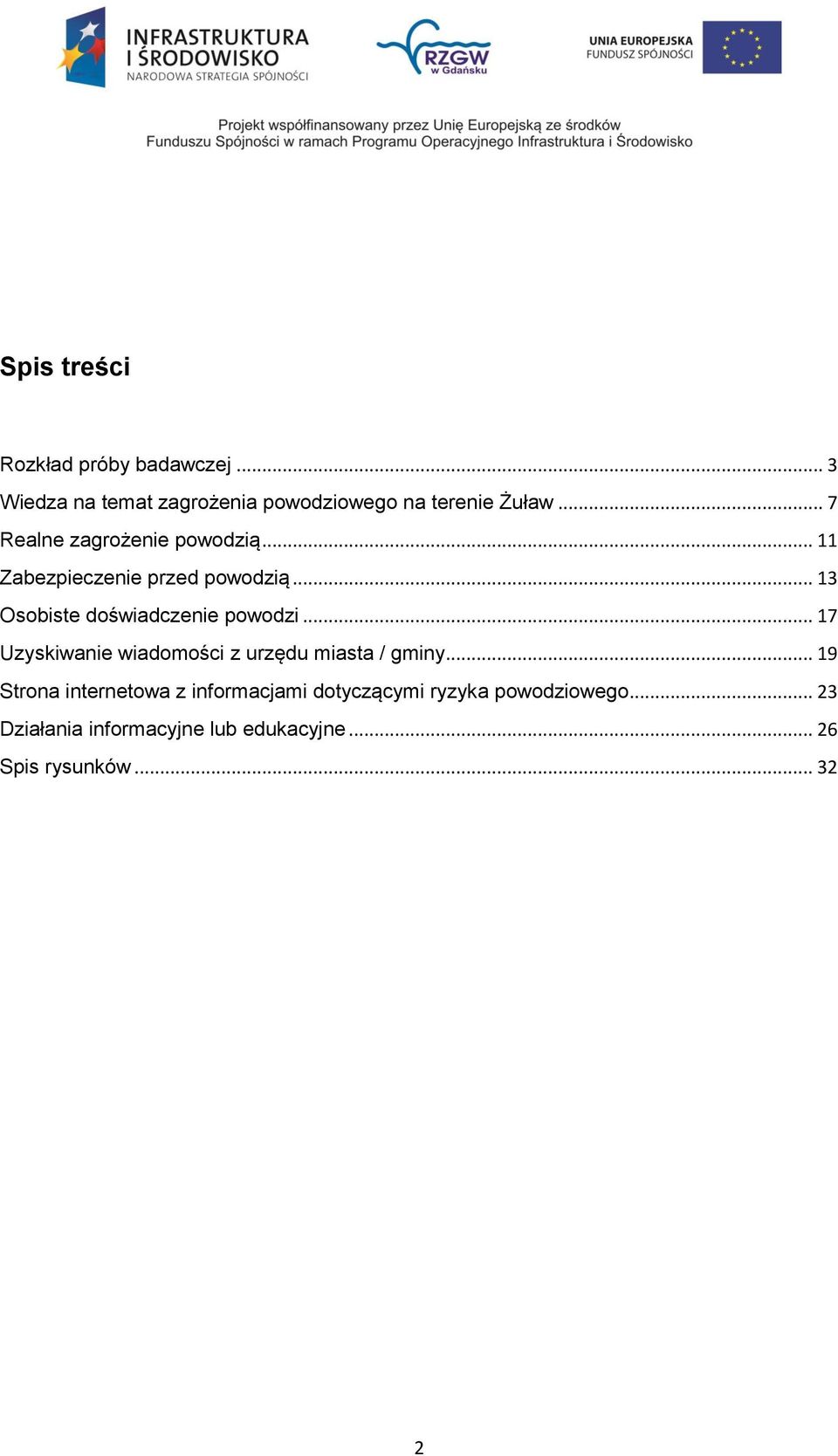 .. 13 Osobiste doświadczenie powodzi... 17 Uzyskiwanie wiadomości z urzędu miasta / gminy.