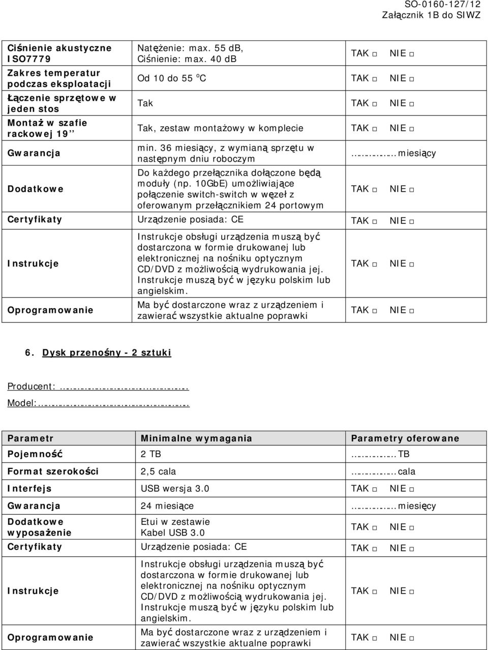 10GbE) umożliwiające połączenie switch-switch w węzeł z oferowanym przełącznikiem 24 portowym miesiący Certyfikaty Urządzenie posiada: CE Instrukcje Oprogramowanie Instrukcje obsługi urządzenia muszą