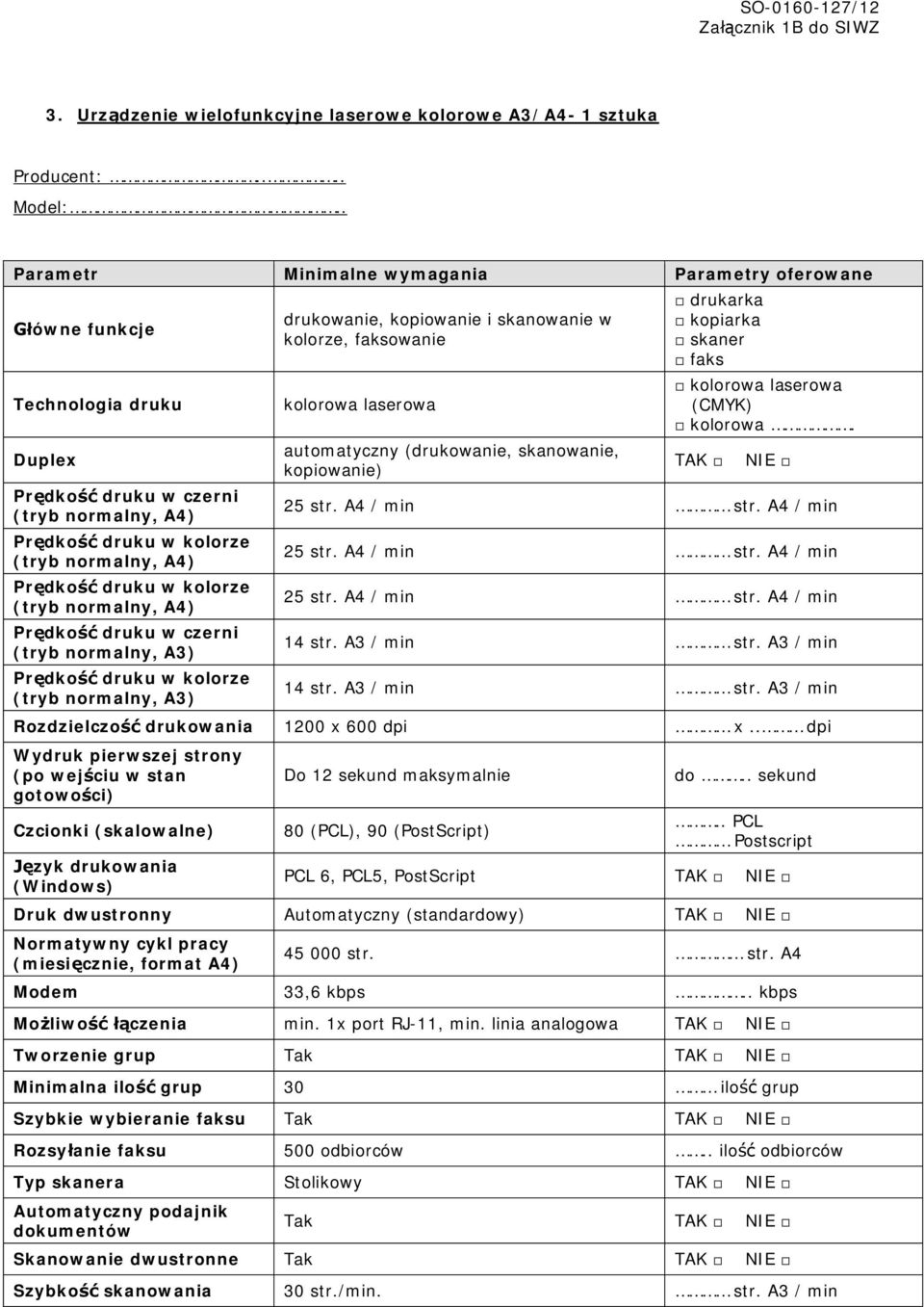 kopiowanie i skanowanie w kolorze, faksowanie kolorowa laserowa automatyczny (drukowanie, skanowanie, kopiowanie) drukarka kopiarka skaner faks kolorowa laserowa (CMYK) kolorowa. 25 str. A4 / min str.