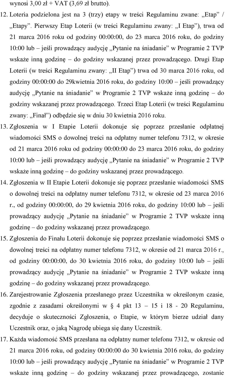 Programie 2 TVP wskaże inną godzinę do godziny wskazanej przez prowadzącego.