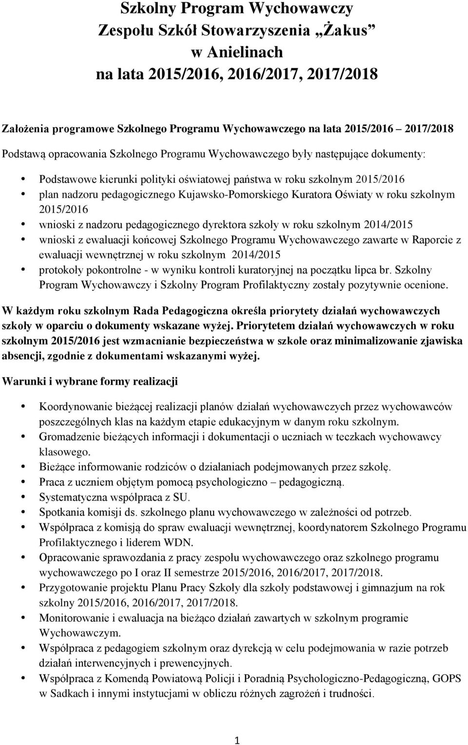Kujawsko-Pomorskiego Kuratora Oświaty w roku szkolnym 2015/2016 wnioski z nadzoru pedagogicznego dyrektora szkoły w roku szkolnym 2014/2015 wnioski z ewaluacji końcowej Szkolnego Programu