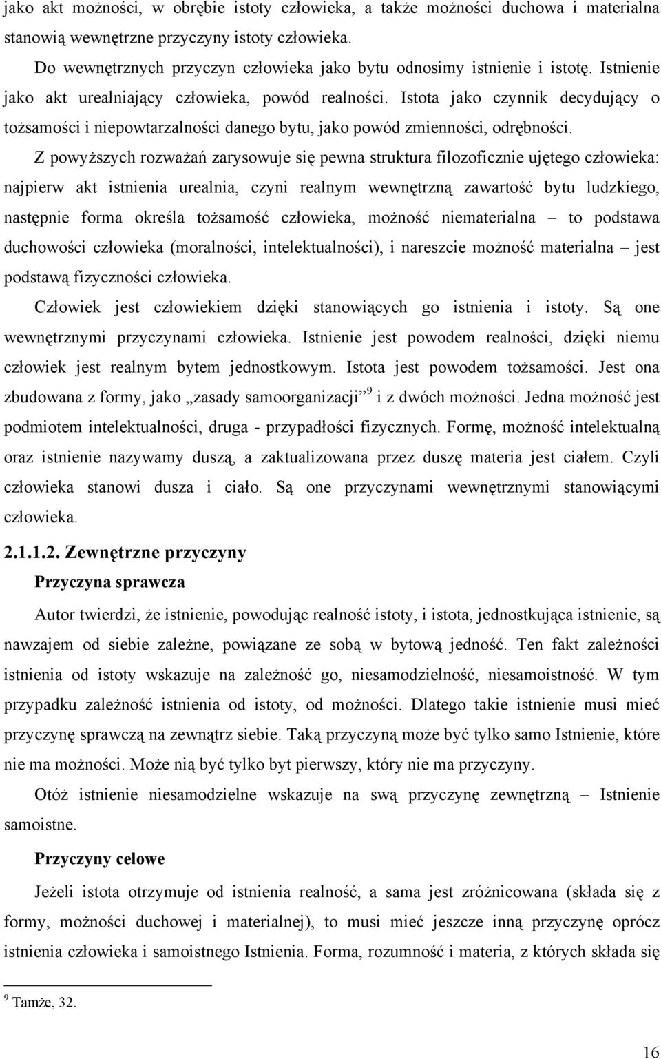 Istota jako czynnik decydujący o tożsamości i niepowtarzalności danego bytu, jako powód zmienności, odrębności.