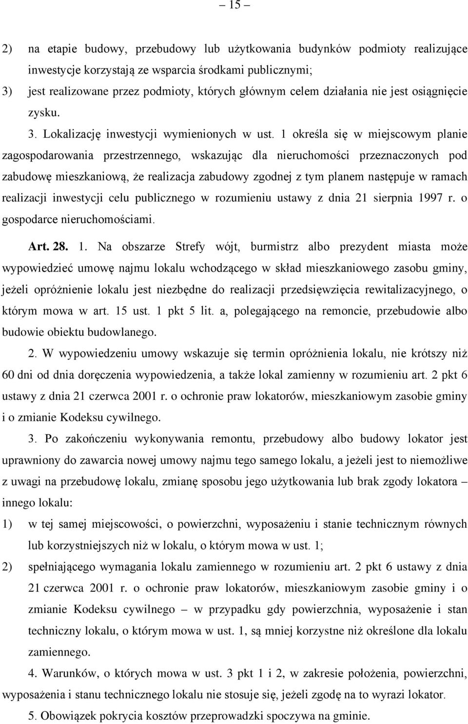 1 określa się w miejscowym planie zagospodarowania przestrzennego, wskazując dla nieruchomości przeznaczonych pod zabudowę mieszkaniową, że realizacja zabudowy zgodnej z tym planem następuje w ramach