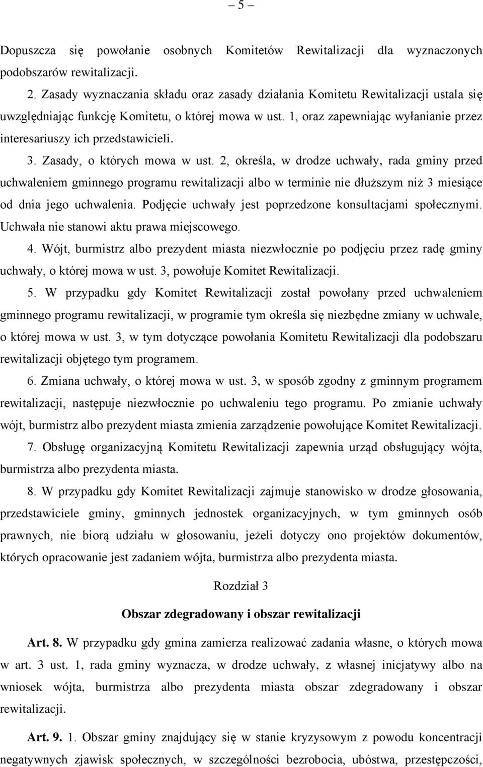 1, oraz zapewniając wyłanianie przez interesariuszy ich przedstawicieli. 3. Zasady, o których mowa w ust.