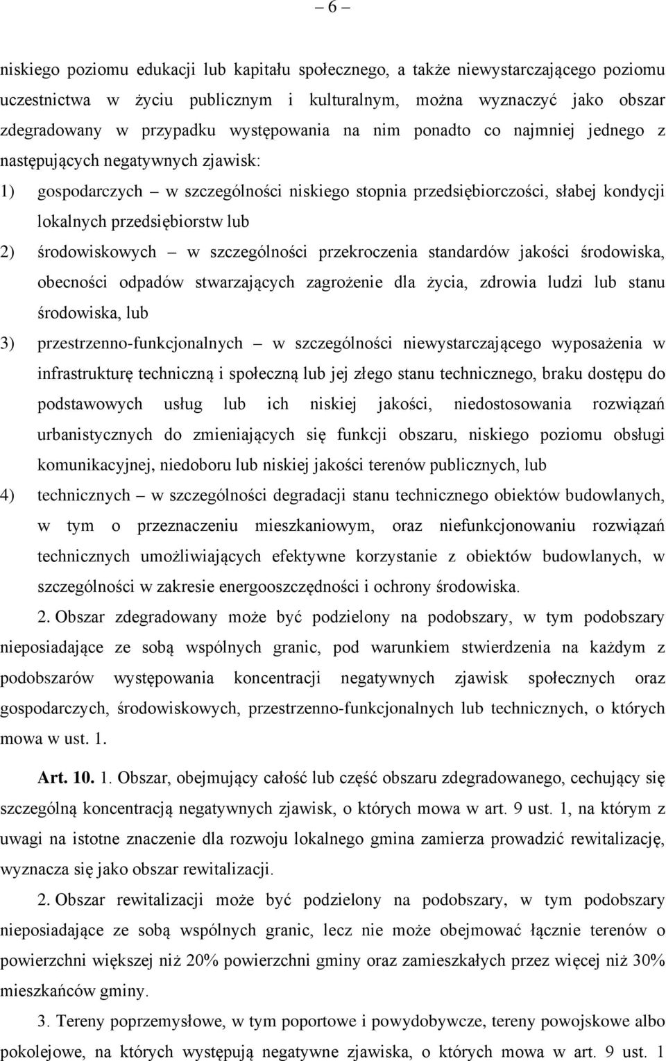 lub 2) środowiskowych w szczególności przekroczenia standardów jakości środowiska, obecności odpadów stwarzających zagrożenie dla życia, zdrowia ludzi lub stanu środowiska, lub 3)