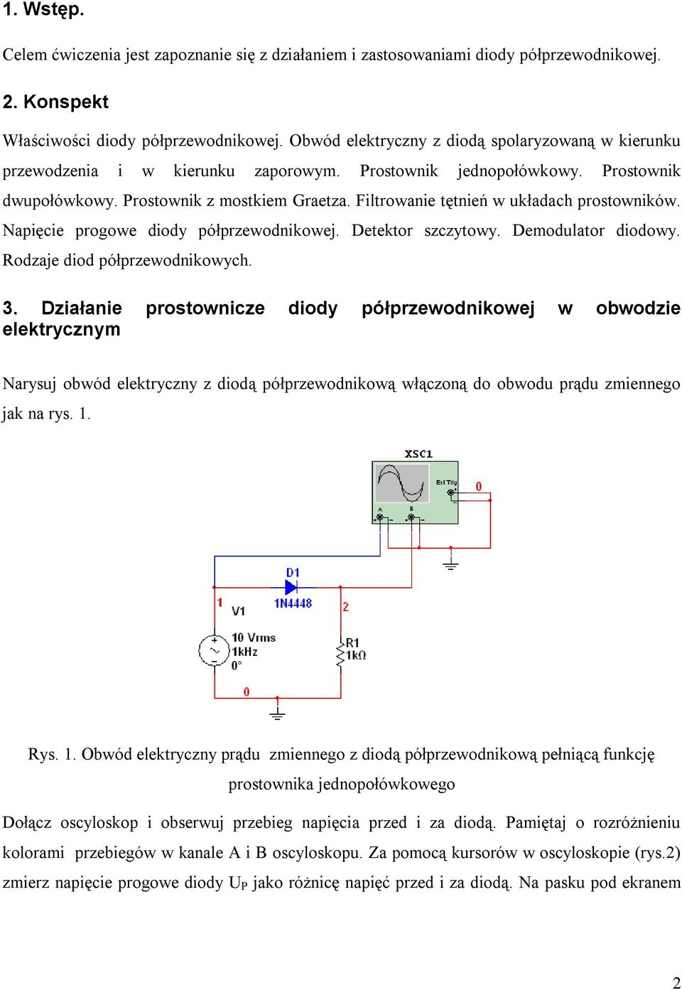 Filtrowanie tętnień w układach prostowników. Napięcie progowe diody półprzewodnikowej. Detektor szczytowy. Demodulator diodowy. Rodzaje diod półprzewodnikowych. 3.