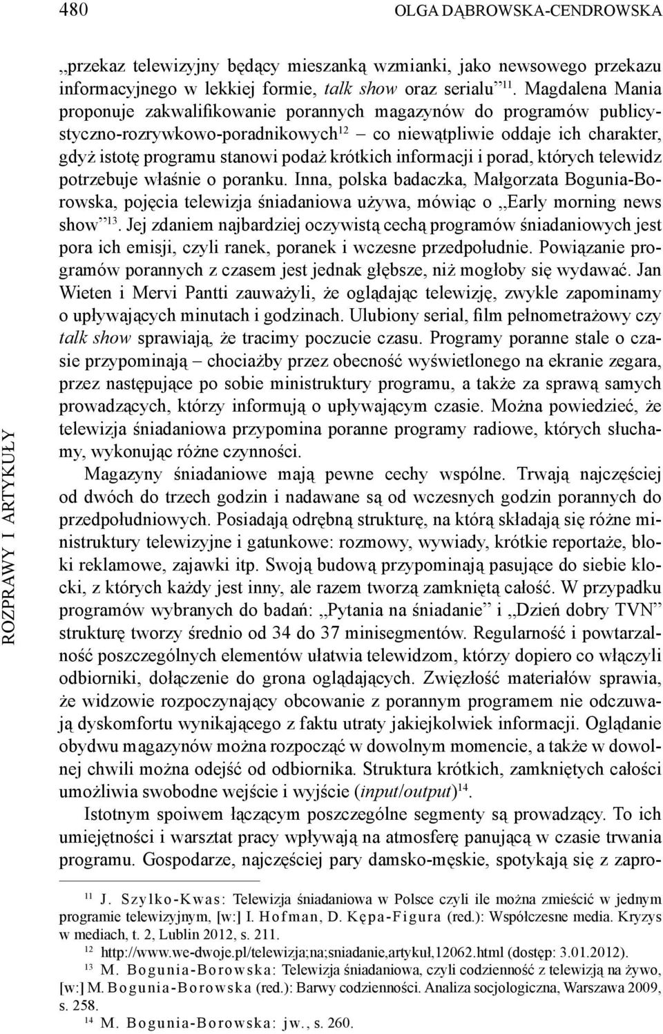 krótkich informacji i porad, których telewidz potrzebuje właśnie o poranku.