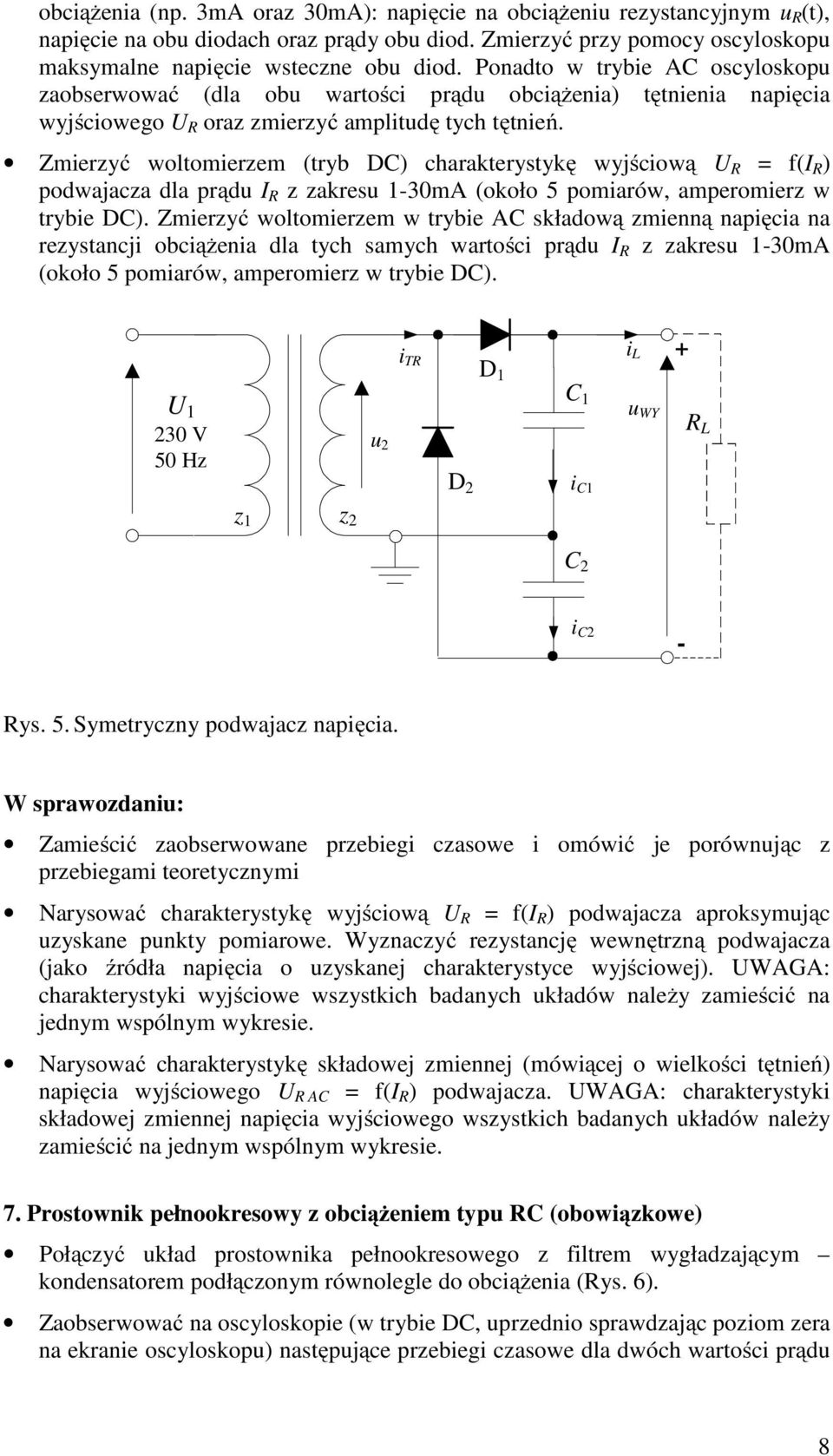 podwajacza dla prądu I R z zakresu 1-30mA (około 5 pomiarów, amperomierz w trybie DC).