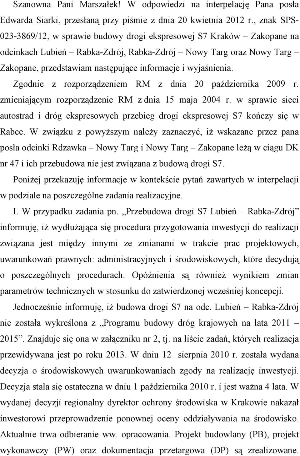 wyjaśnienia. Zgodnie z rozporządzeniem RM z dnia 20 października 2009 r. zmieniającym rozporządzenie RM z dnia 15 maja 2004 r.