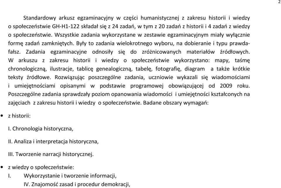 Zadania egzaminacyjne odnosiły się do zróżnicowanych materiałów źródłowych.