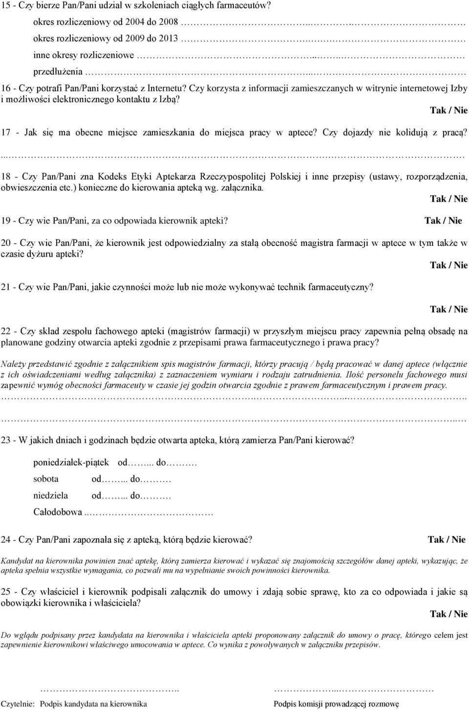 17 - Jak się ma obecne miejsce zamieszkania do miejsca pracy w aptece? Czy dojazdy nie kolidują z pracą?