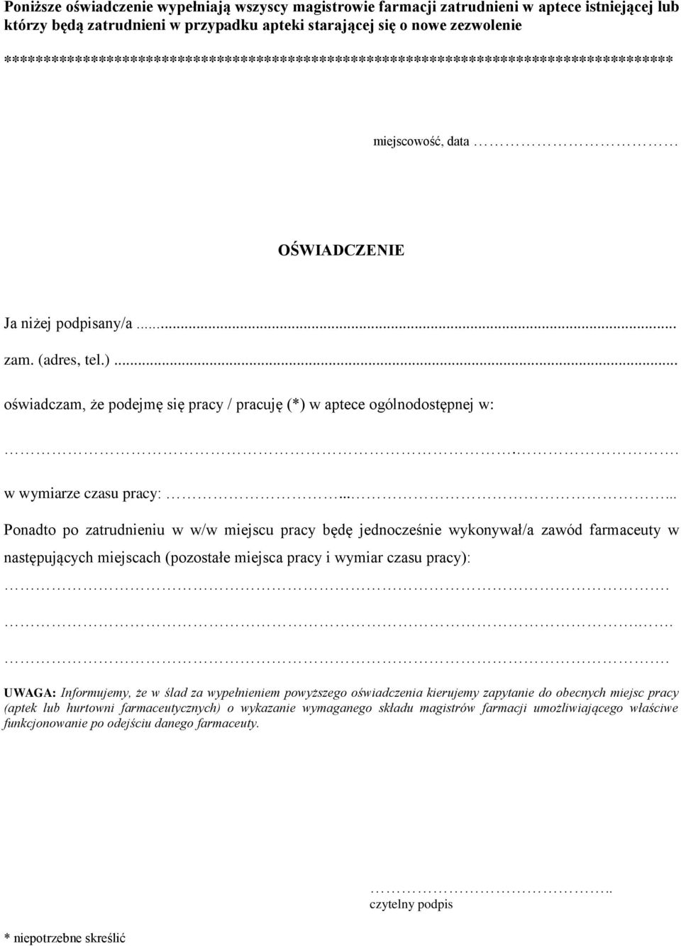 .. oświadczam, że podejmę się pracy / pracuję (*) w aptece ogólnodostępnej w:.. w wymiarze czasu pracy:.