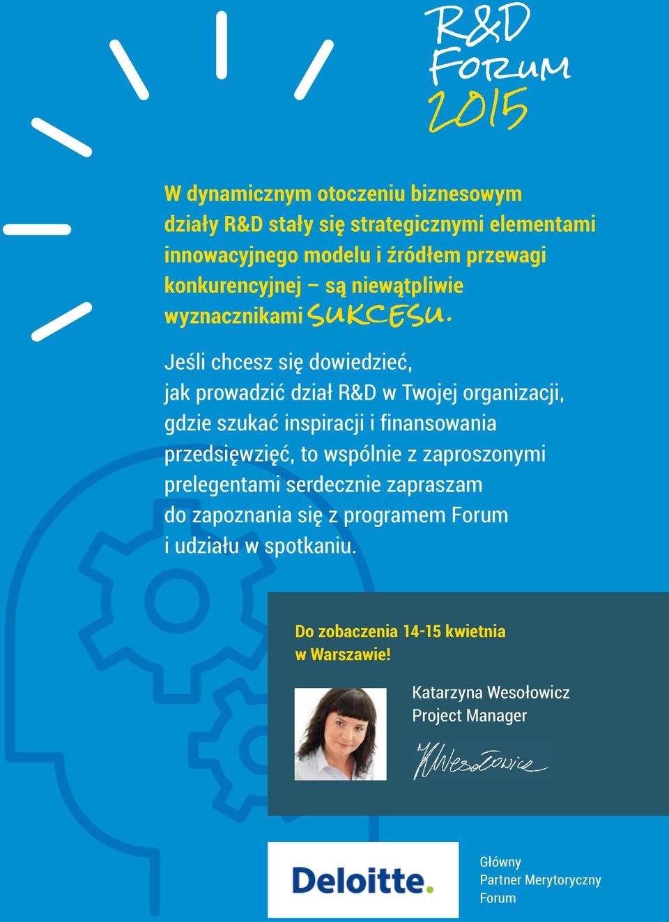 Jeśli chcesz się dowiedzieć, jak prowadzić dział R&D w Twojej organizacji, gdzie szukać inspiracji i finansowania przedsięwzięć, to