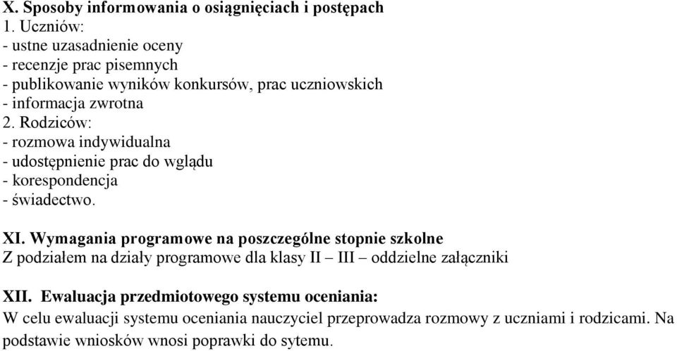 Rodziców: - rozmowa indywidualna - udostępnienie prac do wglądu - korespondencja - świadectwo. XI.