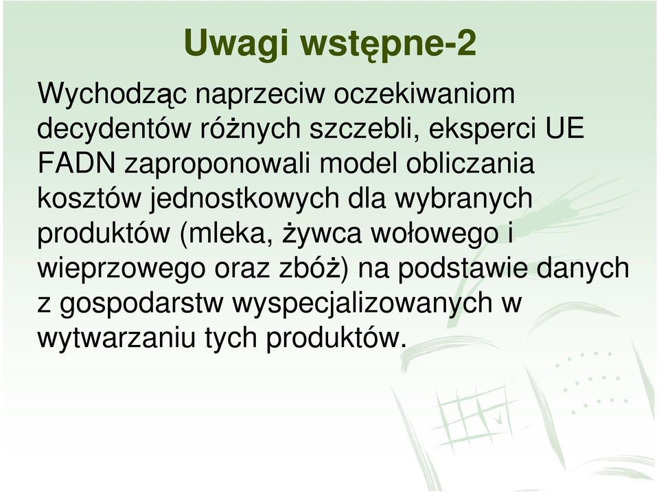 jednostkowych dla wybranych produktów (mleka, Ŝywca wołowego i wieprzowego