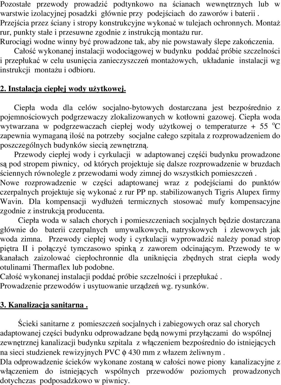 Rurociągi wodne winny być prowadzone tak, aby nie powstawały ślepe zakończenia.