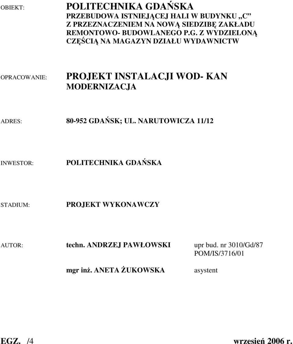 P.G. Z WYDZIELONĄ CZĘŚCIĄ NA MAGAZYN DZIAŁU WYDAWNICTW OPRACOWANIE: PROJEKT INSTALACJI WOD- KAN MODERNIZACJA ADRES: