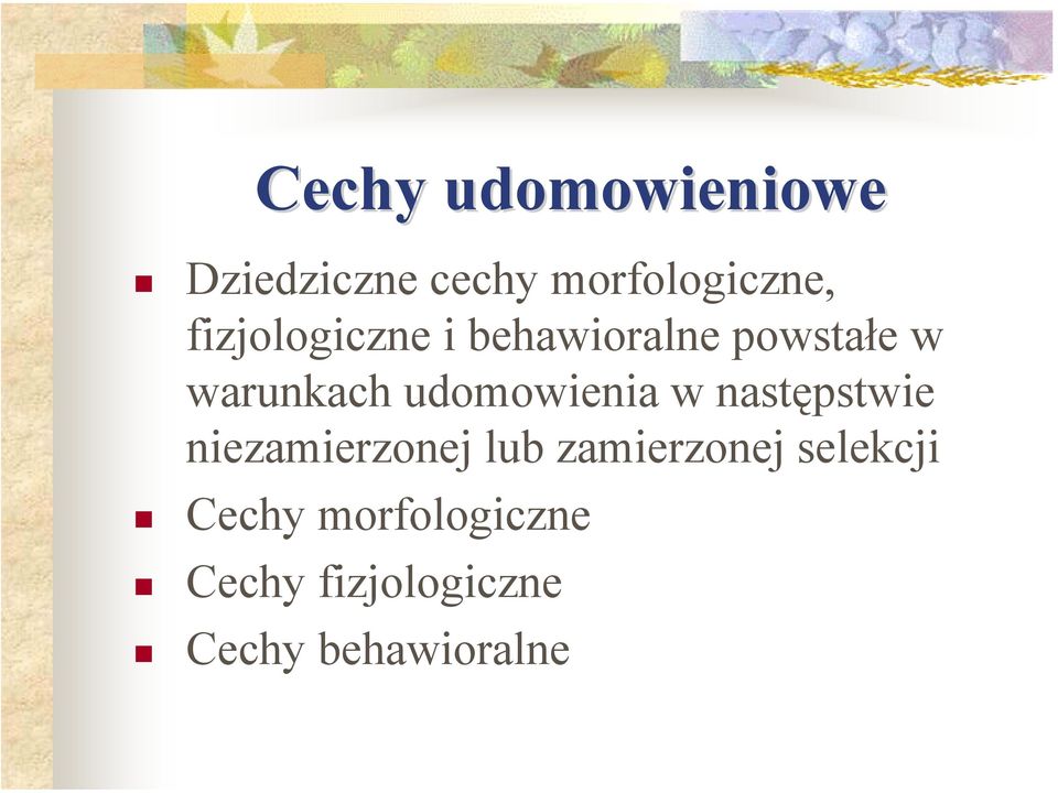 udomowienia w następstwie niezamierzonej lub zamierzonej