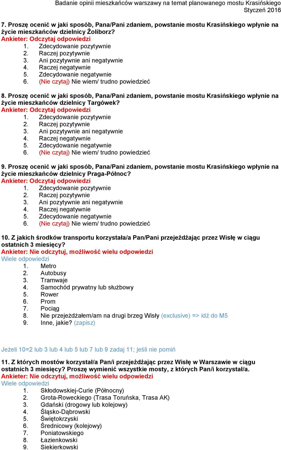 Proszę ocenić w jaki sposób, Pana/Pani zdaniem, powstanie mostu Krasińskiego wpłynie na życie mieszkańców dzielnicy Praga-Północ? 10.