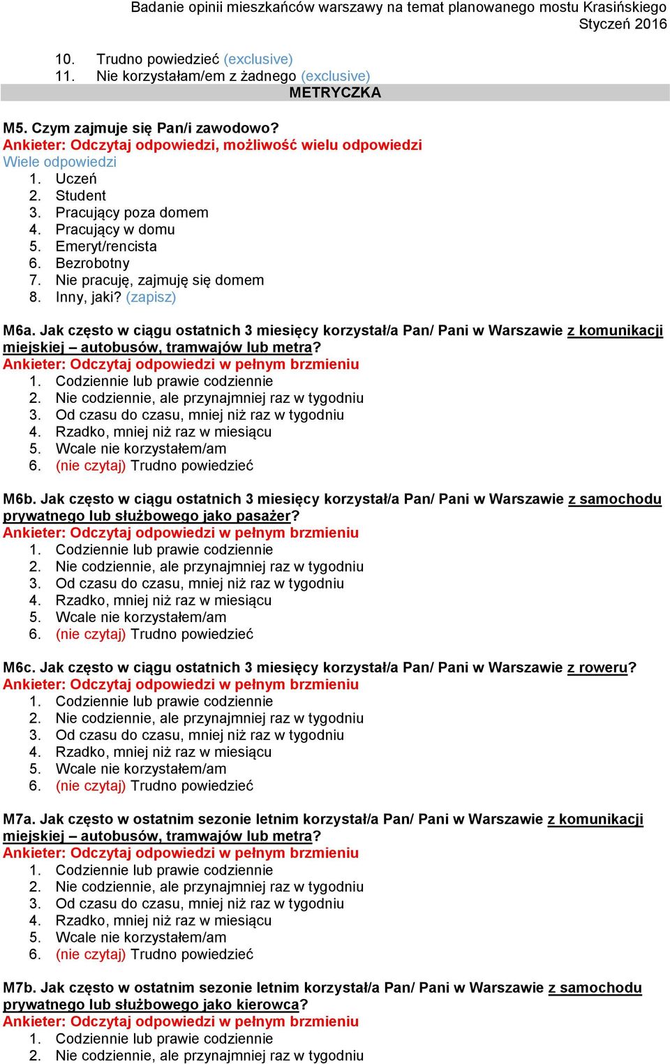 Jak często w ciągu ostatnich 3 miesięcy korzystał/a Pan/ Pani w Warszawie z komunikacji miejskiej autobusów, tramwajów lub metra? w pełnym brzmieniu M6b.