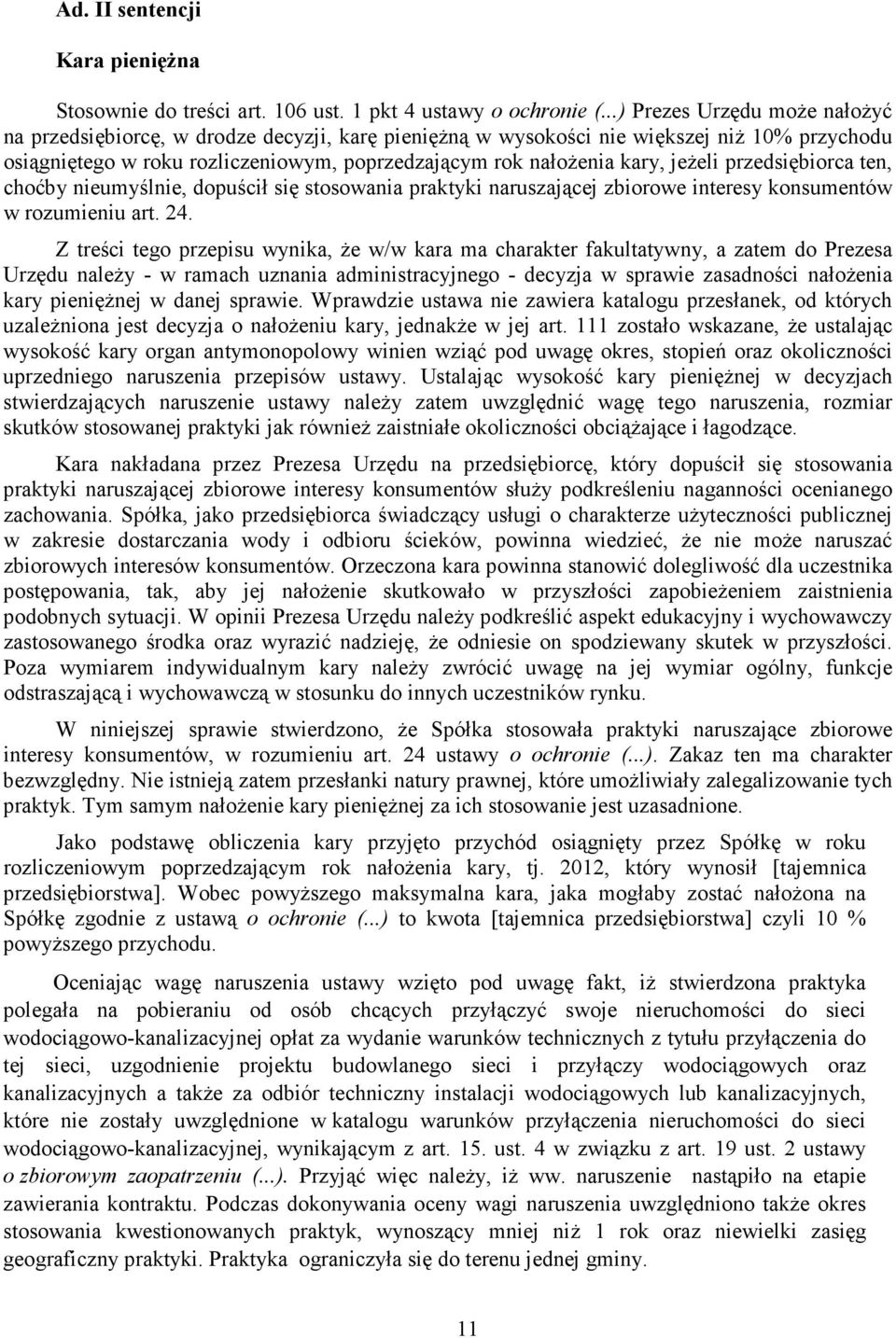 jeŝeli przedsiębiorca ten, choćby nieumyślnie, dopuścił się stosowania praktyki naruszającej zbiorowe interesy konsumentów w rozumieniu art. 24.