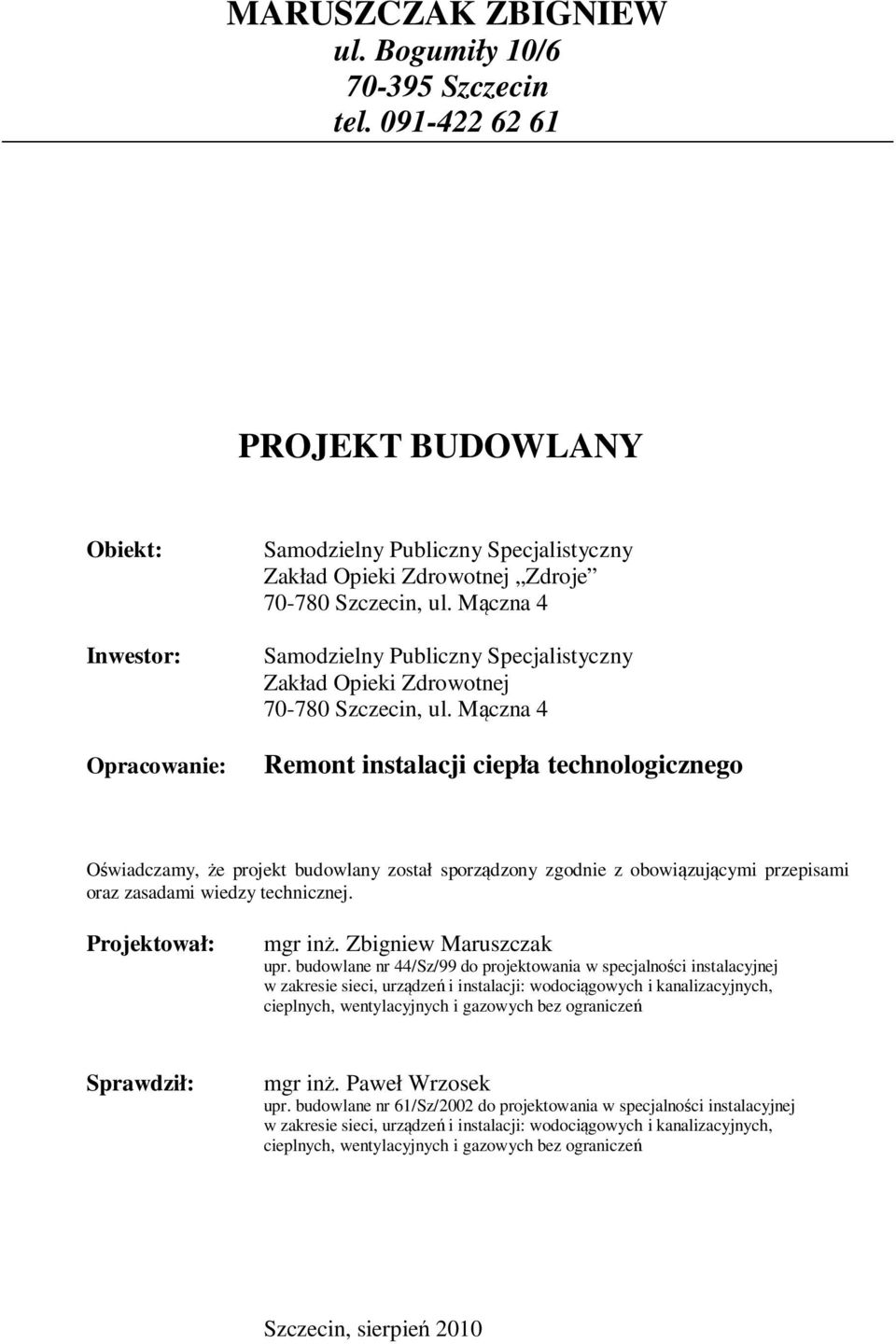 Mączna 4 Samodzielny Publiczny Specjalistyczny Zakład Opieki Zdrowotnej 70-780 Szczecin, ul.